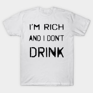 White lie party design. I'm rich and I don't drink. T-Shirt